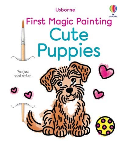 First Magic Painting Cute Puppies : Usborne