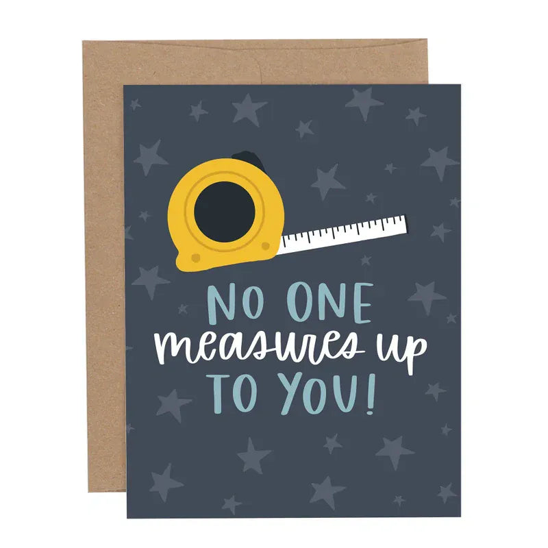 No One Measures Up Greeting Card