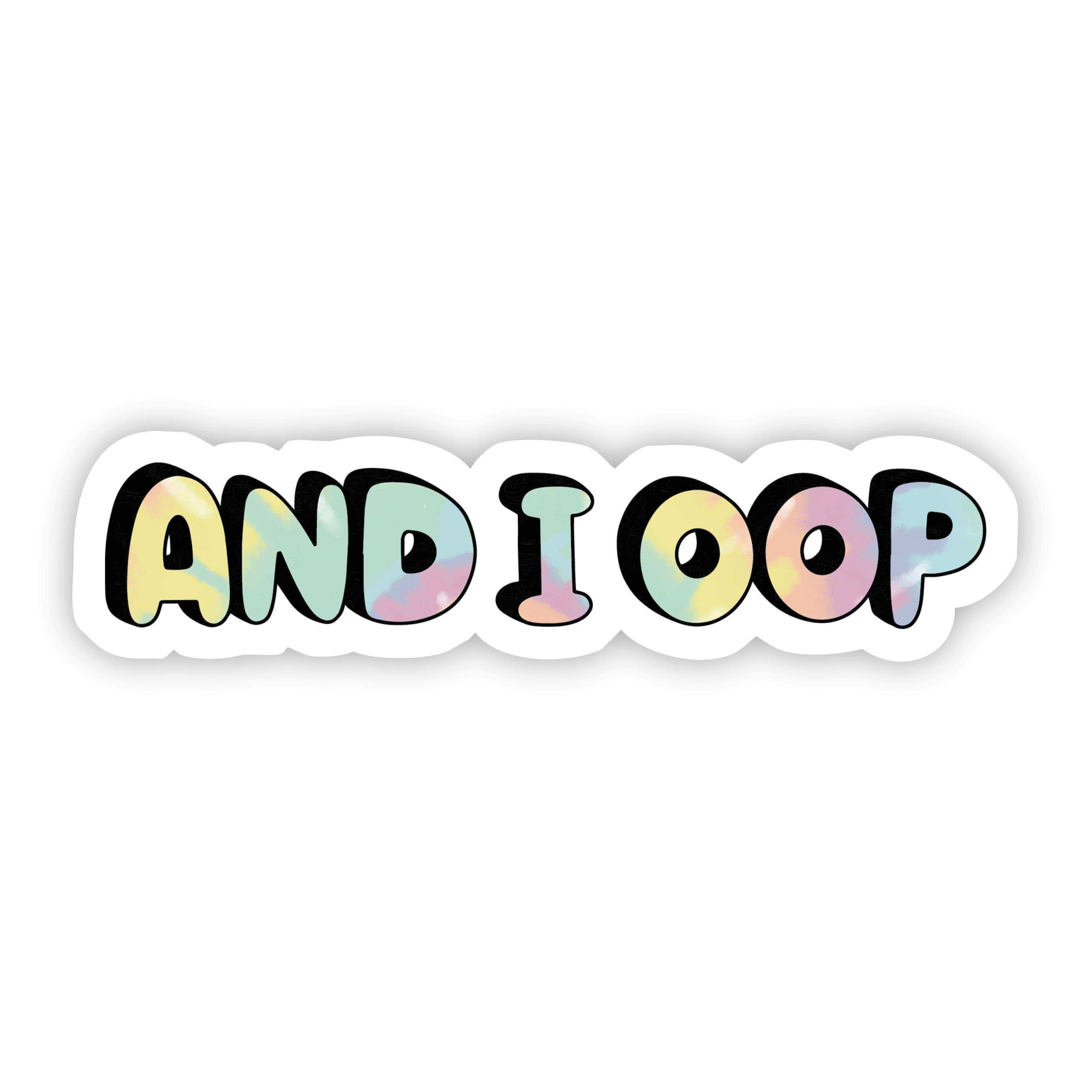 And I Oop Tie Dye Aesthetic Sticker
