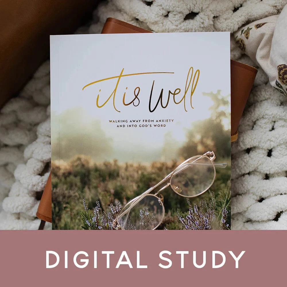 It Is Well: Walking Away From Anxiety and Into God's Word