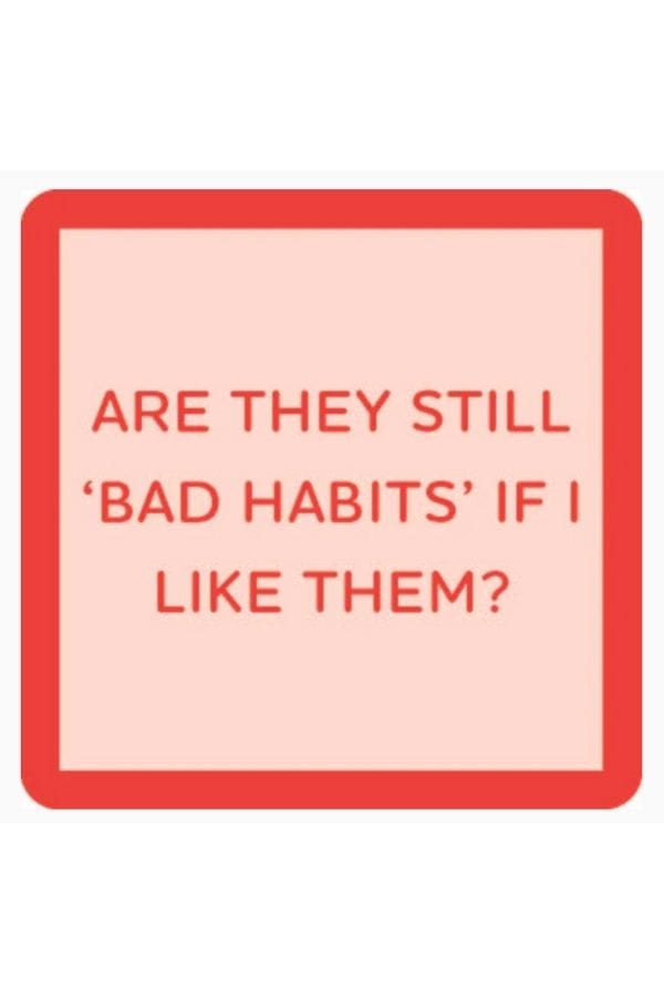 Bad Habits Coaster