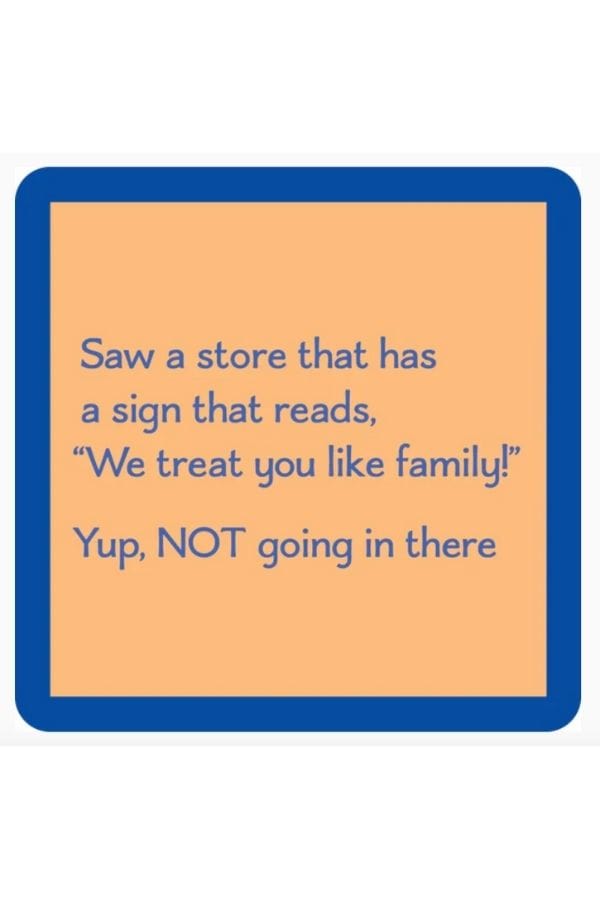 Treat You Like Family Coaster